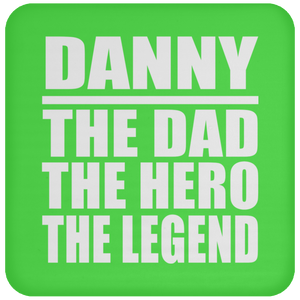 Danny The Dad The Hero The Legend - Drink Coaster