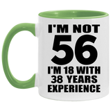 56th Birthday I'm Not 56 I'm 18 With 38 Years Experience - 11oz Accent Mug Green