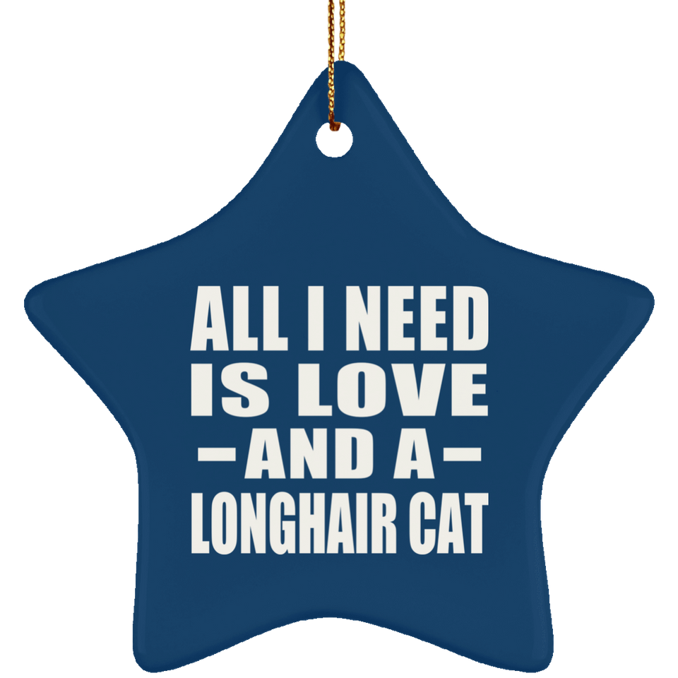 All I Need Is Love And A Longhair Cat - Star Ornament