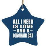 All I Need Is Love And A Longhair Cat - Star Ornament