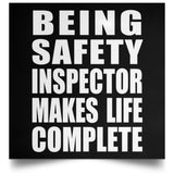 Being Safety Inspector Makes Life Complete - Poster Square