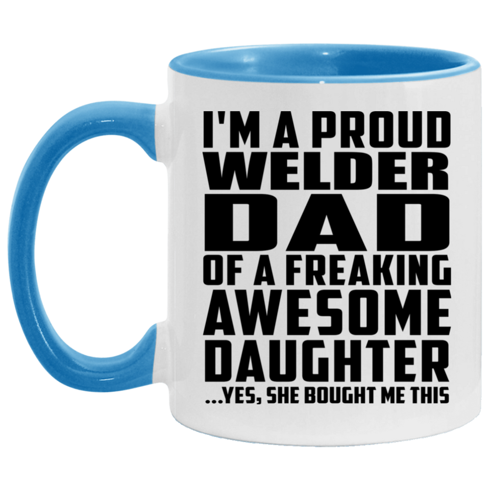 Proud Welder Dad Of Awesome Daughter - 11oz Accent Mug Blue