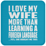 I Love My Wife More Than Learning A Foreign Language - Drink Coaster