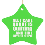 All I Care About Is Quilting - Star Ornament