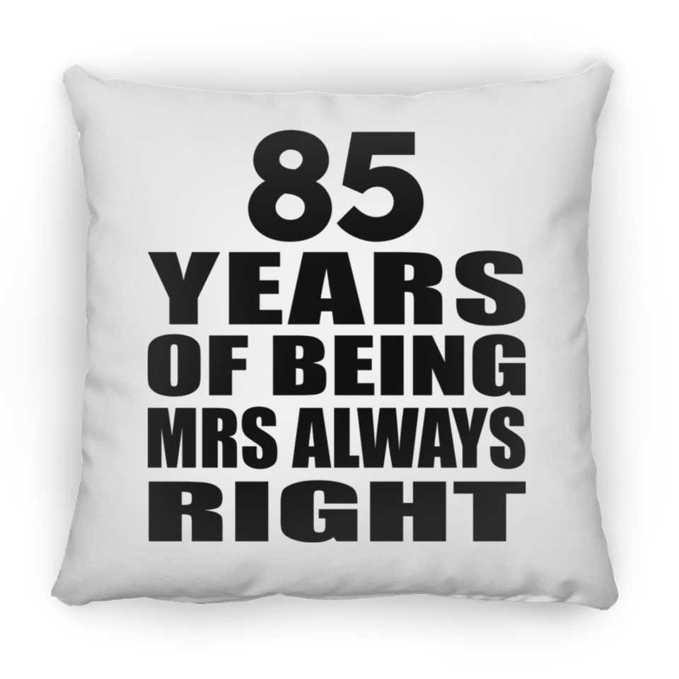 85th Anniversary 85 Years of Being Mrs Always Right - Throw Pillow