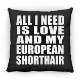 All I Need Is Love And My European Shorthair - Throw Pillow Black