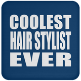 Coolest Hair Stylist Ever - Drink Coaster