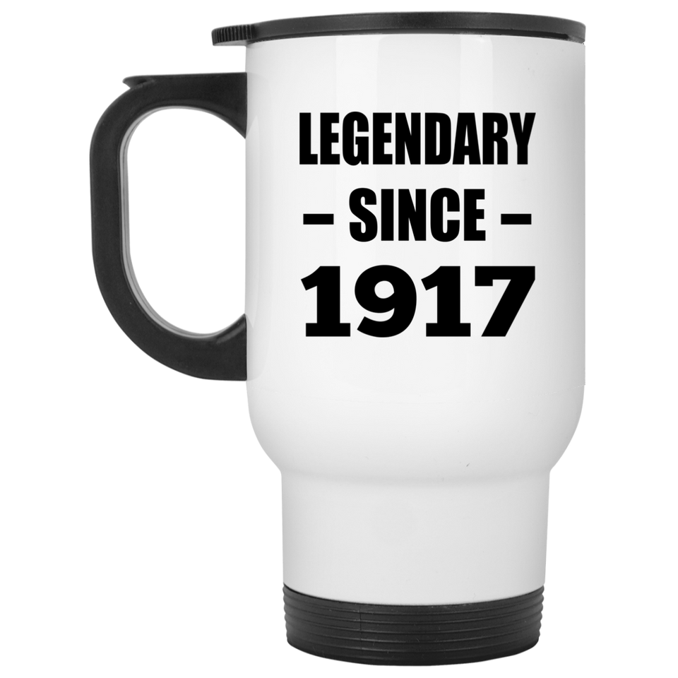 107th Birthday Legendary Since 1917 - White Travel Mug