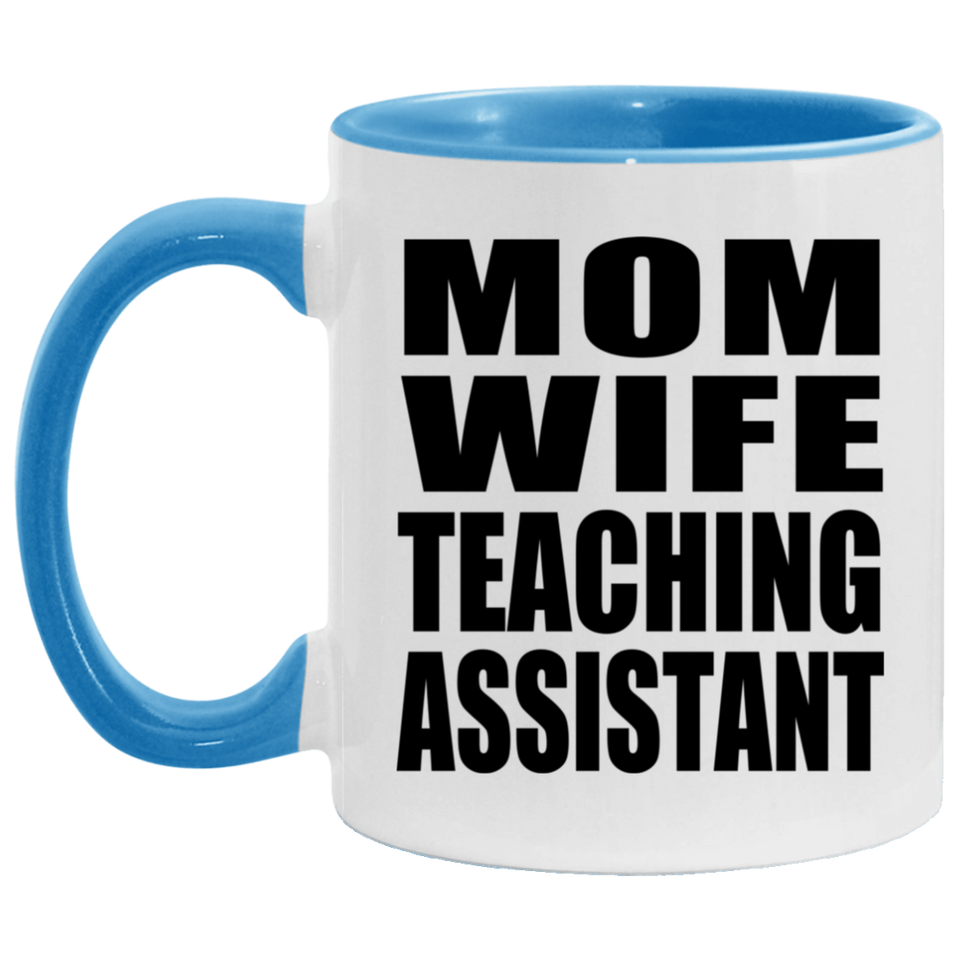 Mom Wife Teaching Assistant - 11oz Accent Mug Blue