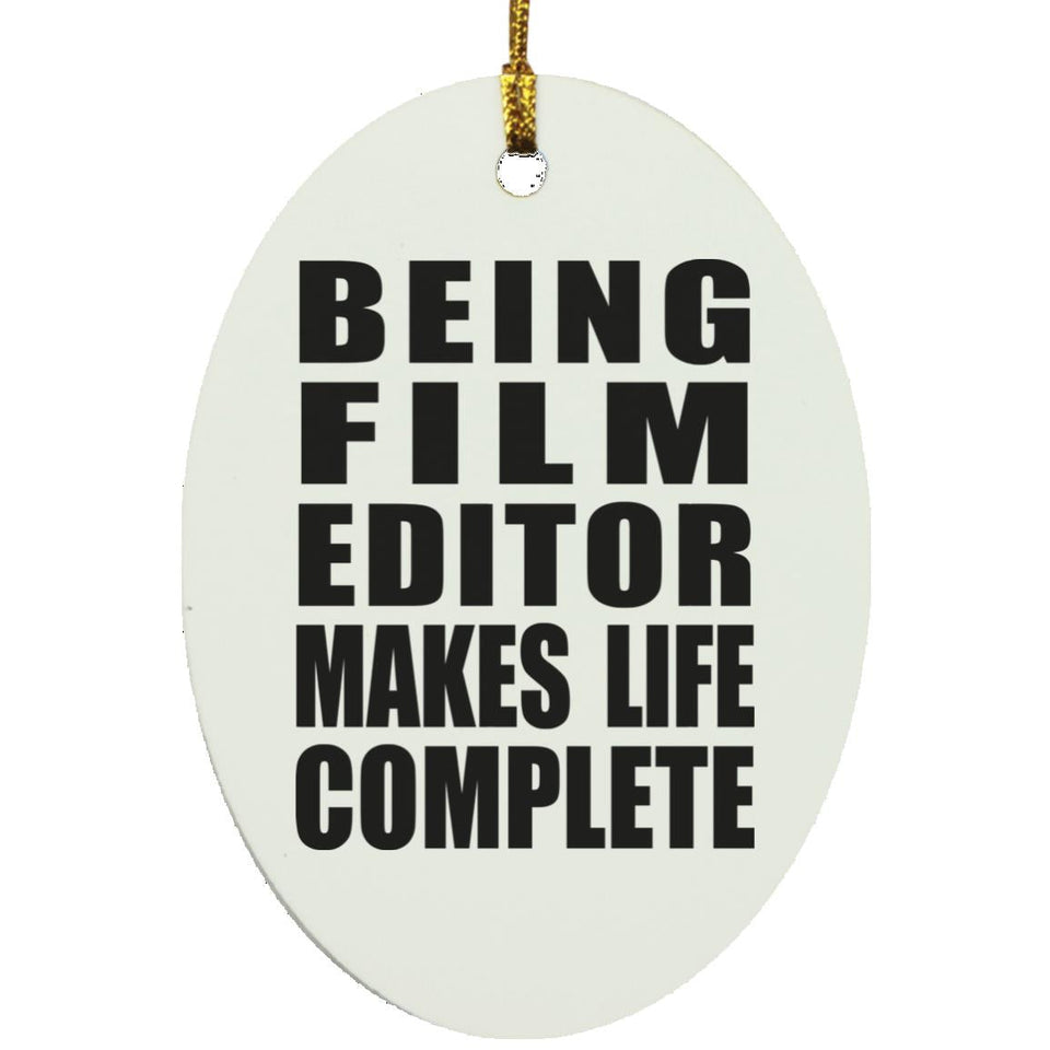 Being Film Editor Makes Life Complete - Oval Ornament