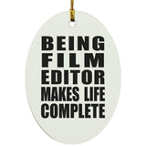 Being Film Editor Makes Life Complete - Oval Ornament