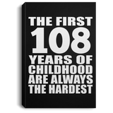 108th Birthday First 108 Years of Childhood Are The Hardest - Canvas Portrait