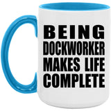 Being Dockworker Makes Life Complete - 15oz Accent Mug Blue