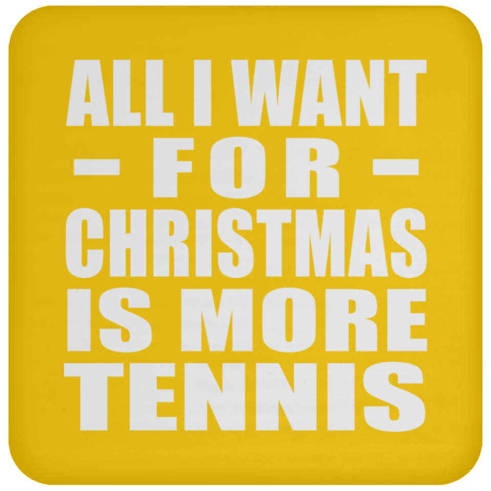 All I Want For Christmas Is More Tennis - Coaster