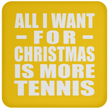All I Want For Christmas Is More Tennis - Coaster