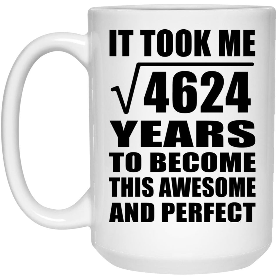 68th Birthday Took Square Root of 4624 Years To Awesome - 15oz Coffee Mug