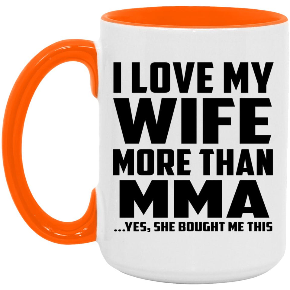 I Love My Wife More Than MMA - 15oz Accent Mug Orange