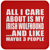 All I Care About Is My Irish Wolfhound - Drink Coaster