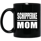 Schipperke Mom - 11oz Coffee Mug Black