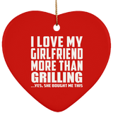 I Love My Girlfriend More Than Grilling - Heart Ornament