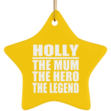 Holly The Mum The Hero The Legend - Star Ornament