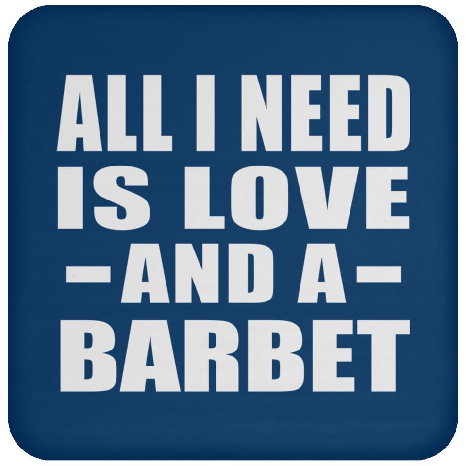 All I Need Is Love And A Barbet - Drink Coaster