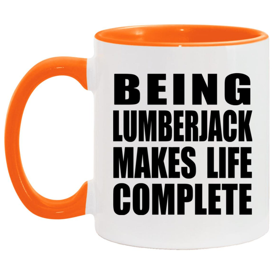 Being Lumberjack Makes Life Complete - 11oz Accent Mug Orange