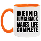 Being Lumberjack Makes Life Complete - 11oz Accent Mug Orange