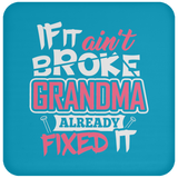 If It Ain't Broke, Grandma Already Fixed It - Drink Coaster