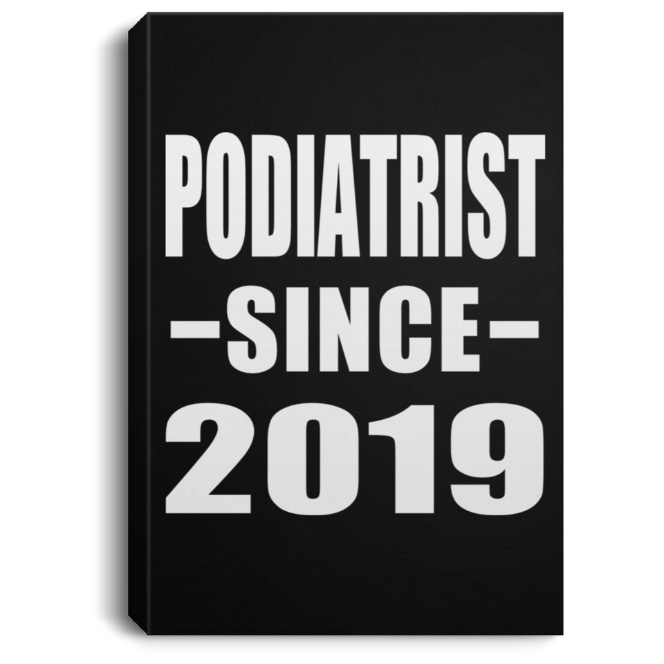 Podiatrist Since 2019 - Canvas Portrait