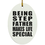 Being Step Father Makes Life Special - Oval Ornament