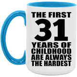 31st Birthday First 31 Years of Childhood Are The Hardest - 15oz Accent Mug Blue
