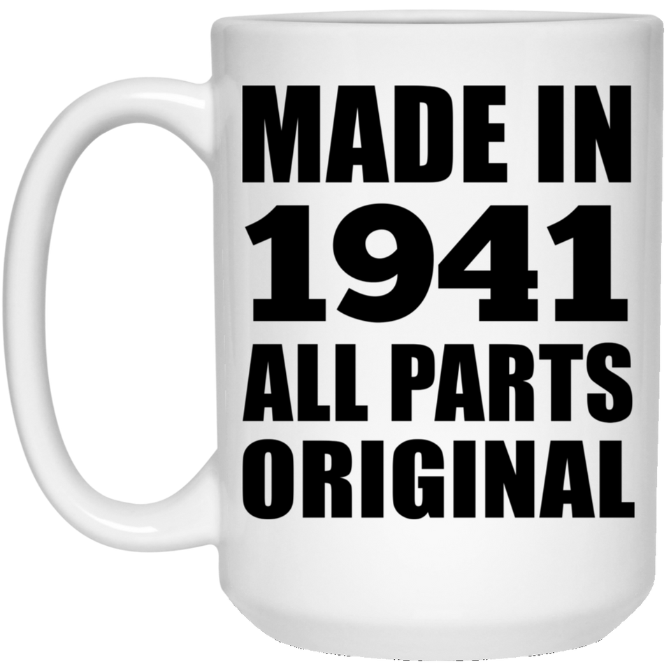 83rd Birthday Made in 1941 All Parts Original - 15oz Coffee Mug