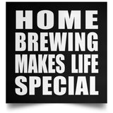 Home Brewing Makes Life Special - Poster Square