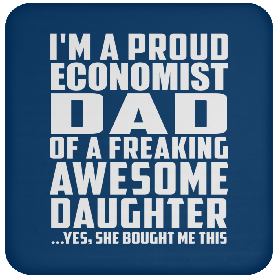 Proud Economist Dad Of Awesome Daughter - Drink Coaster