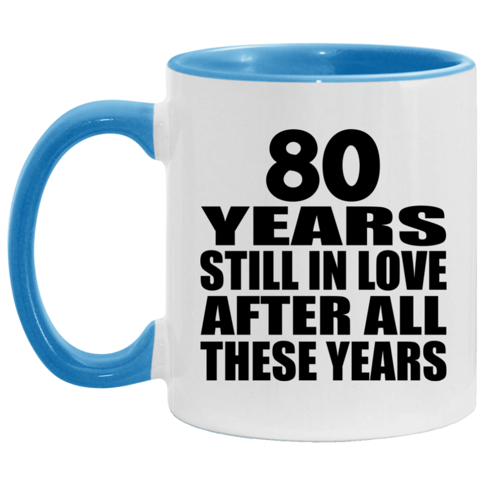 80th Anniversary 80 Years Still In Love After These Years - 11oz Accent Mug Blue