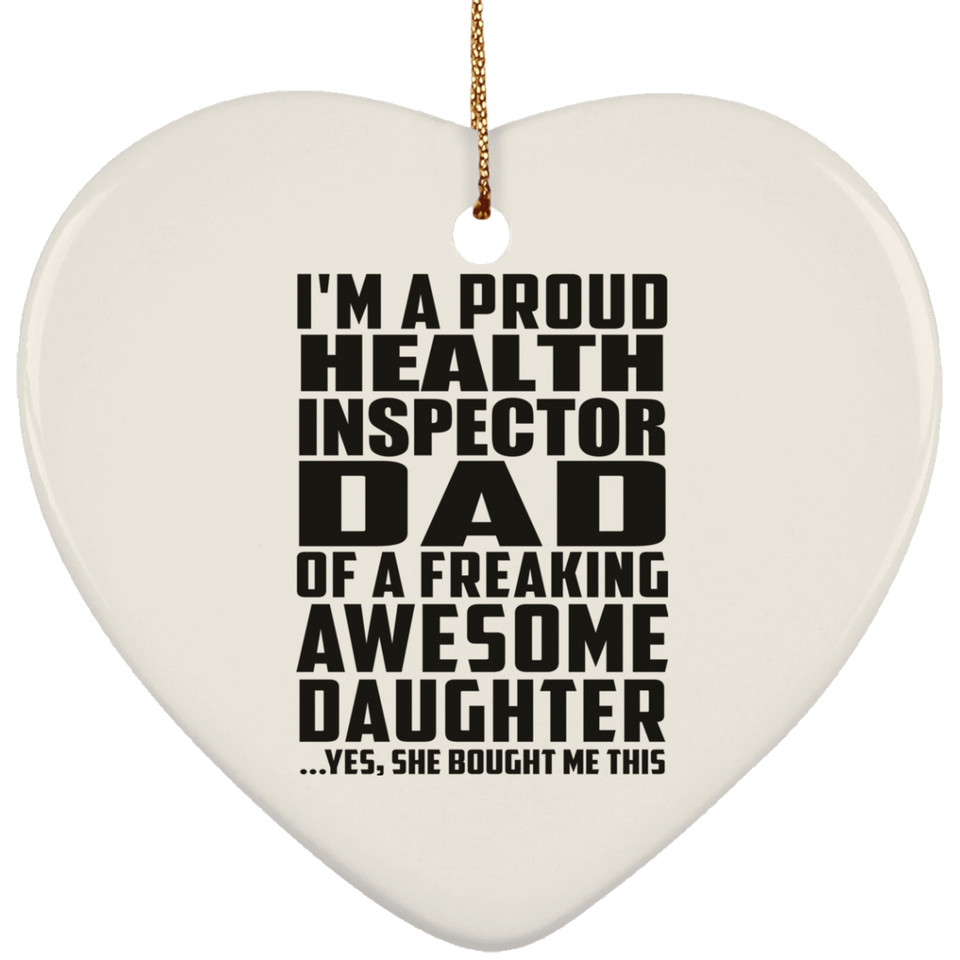 Proud Health Inspector Dad Of Awesome Daughter - Heart Ornament
