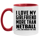 I Love My Girlfriend More Than Netball - 11oz Accent Mug Red