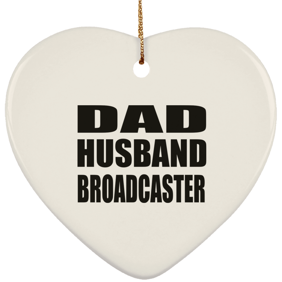 Dad Husband Broadcaster - Heart Ornament