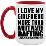 I Love My Girlfriend More Than White Water Rafting - 15oz Accent Mug Red