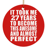 27th Birthday Took 27 Years To Become Awesome & Perfect - Circle Ornament