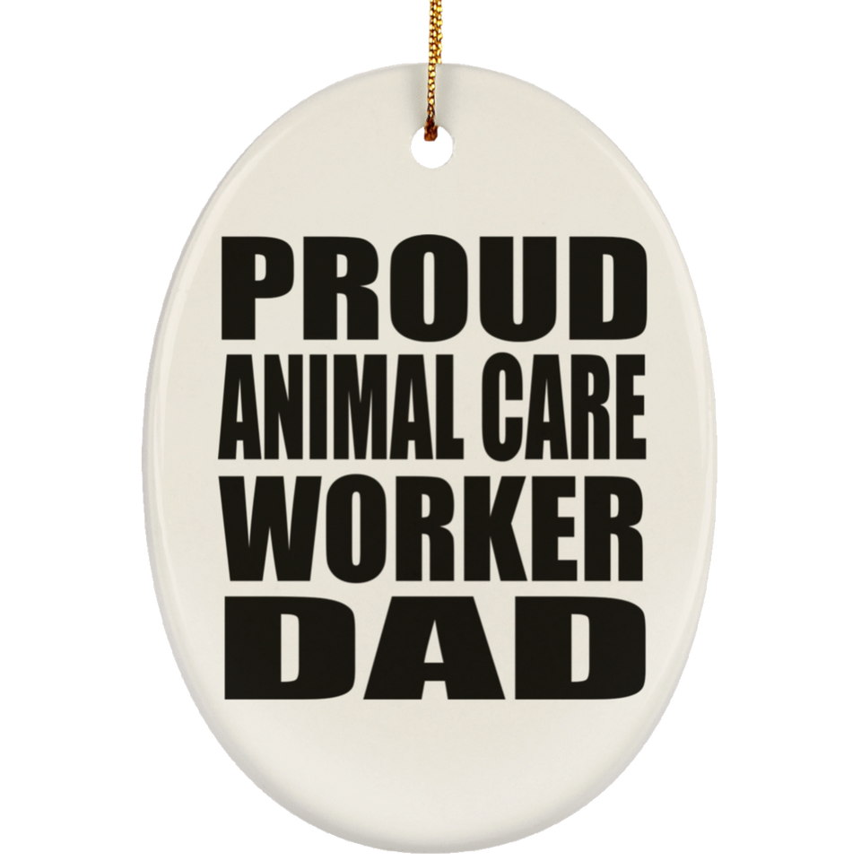 Proud Animal Care Worker Dad - Oval Ornament