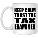 Keep Calm and Trust The Tax Examiner - 11oz Coffee Mug