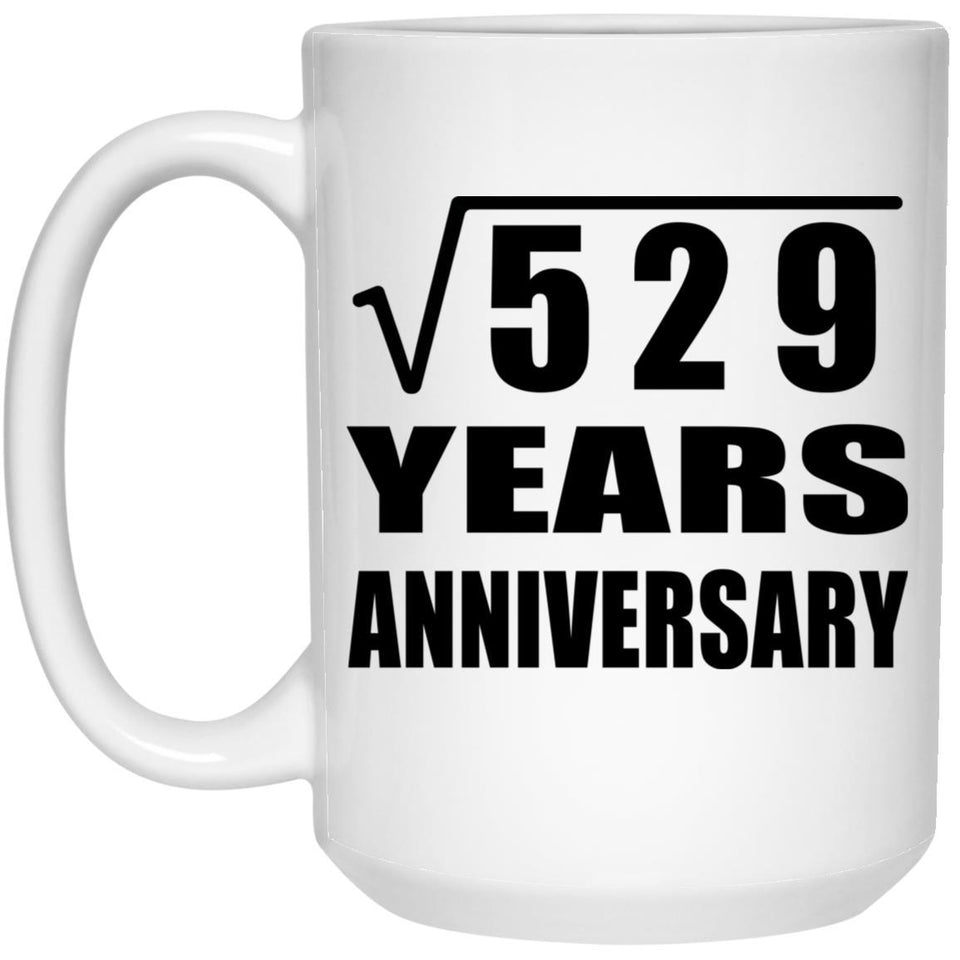 23rd Anniversary Square Root of 529 Years Anniversary - 15oz Coffee Mug