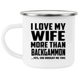 I Love My Wife More Than Backgammon - 12oz Camping Mug