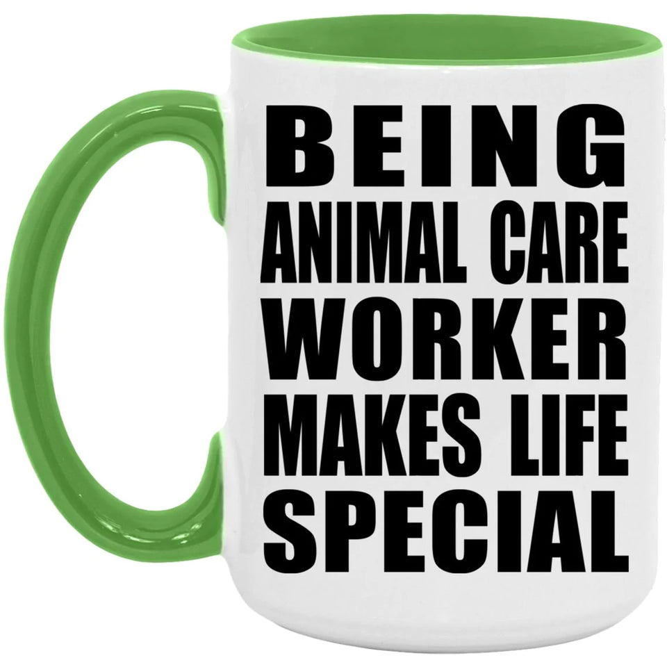 Being Animal Care Worker Makes Life Special - 15oz Accent Mug Green