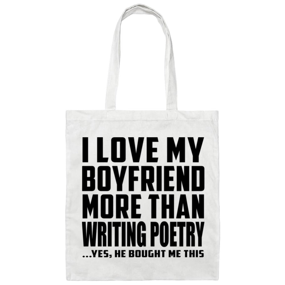 I Love My Boyfriend More Than Writing Poetry - Tote Bag White