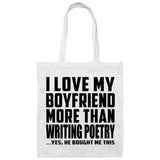 I Love My Boyfriend More Than Writing Poetry - Tote Bag White