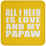 All I Need Is Love And My Papaw - Drink Coaster