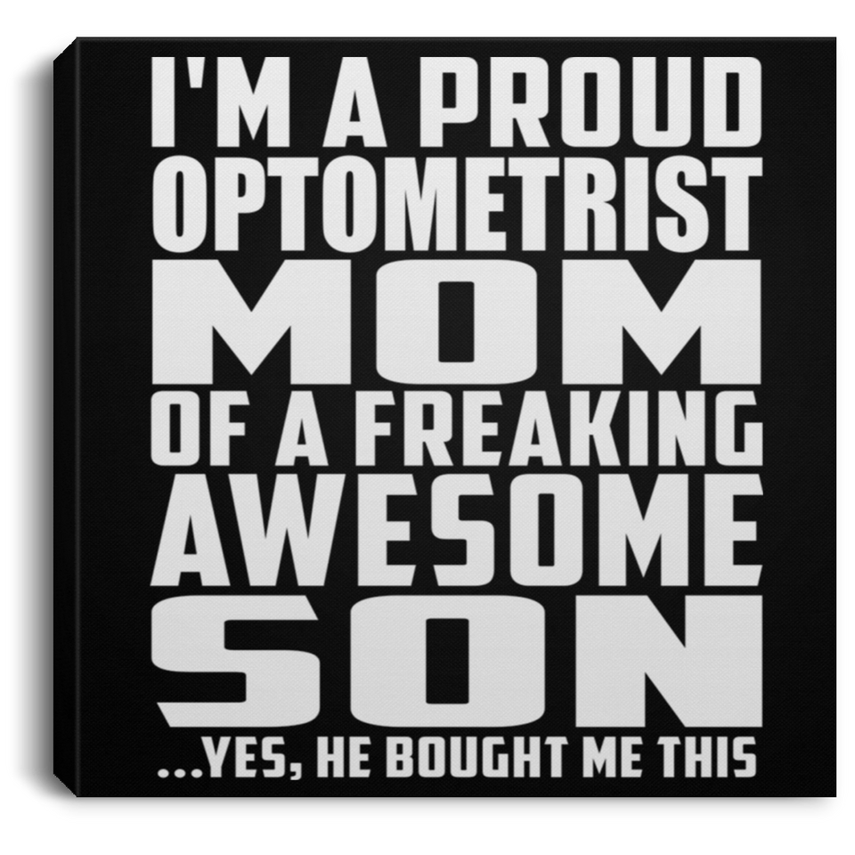 Proud Optometrist Mom Of Awesome Son - Canvas Square